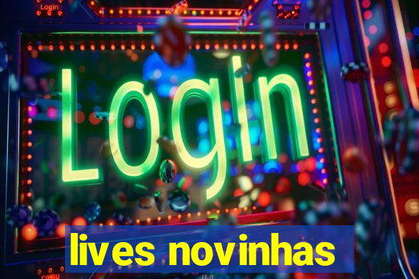 lives novinhas